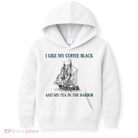 I Like My Coffee Black And Tea In The Harbor Kids Hoodie thumb 0