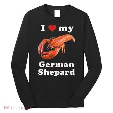 I Love My German Shepard Lobster Long Sleeve Shirt
