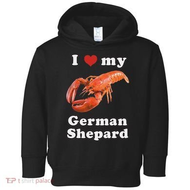I Love My German Shepard Lobster Toddler Hoodie