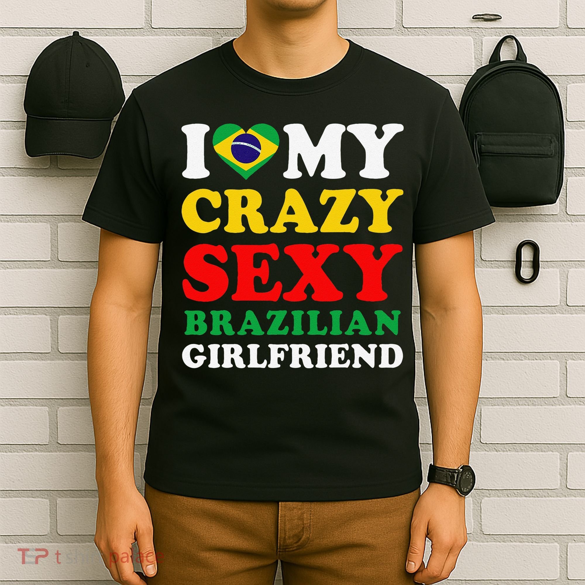 I Love My Crazy Sexy Brazilian Girlfriend Brazil Boyfriend T-Shirt