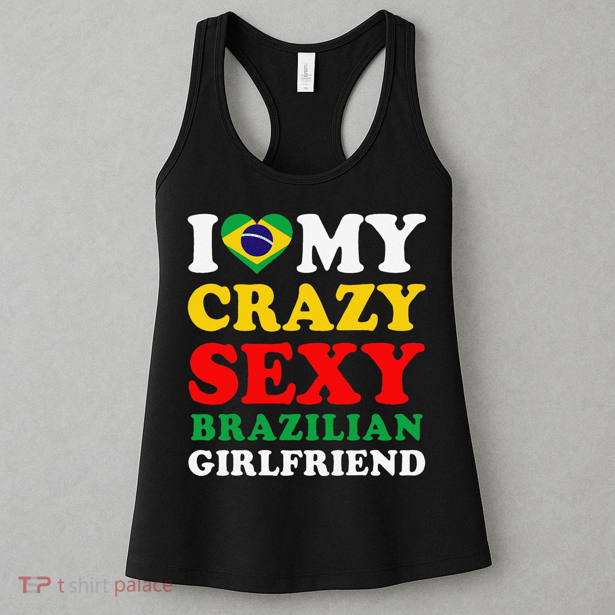 I Love My Crazy Sexy Brazilian Girlfriend Brazil Boyfriend Women's Tank Top
