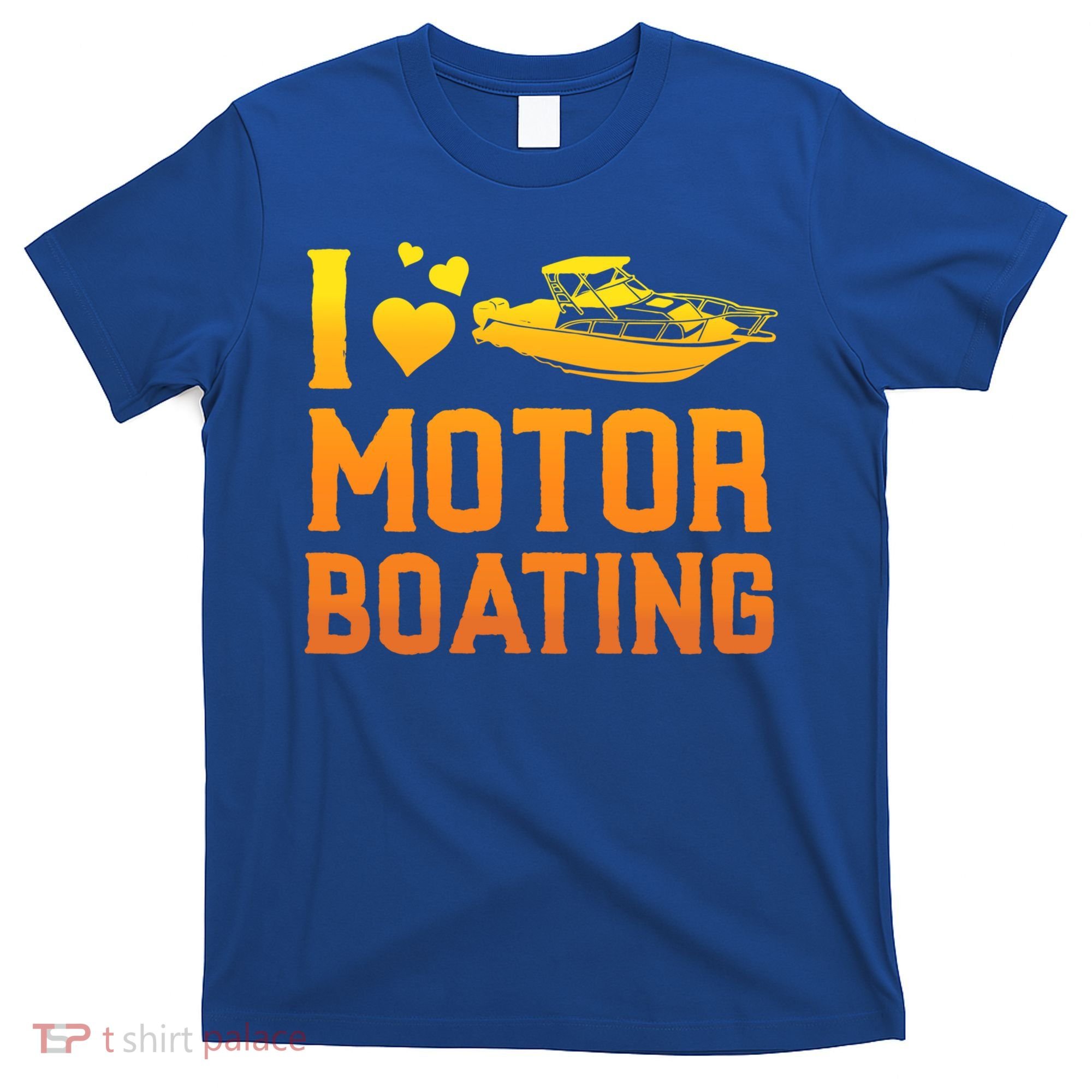 I Love Motor Boating Funny Boater Motor Boating Funny Gift T-Shirt