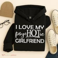 I Love My Psychotic Girlfriend Hoodie thumb 4