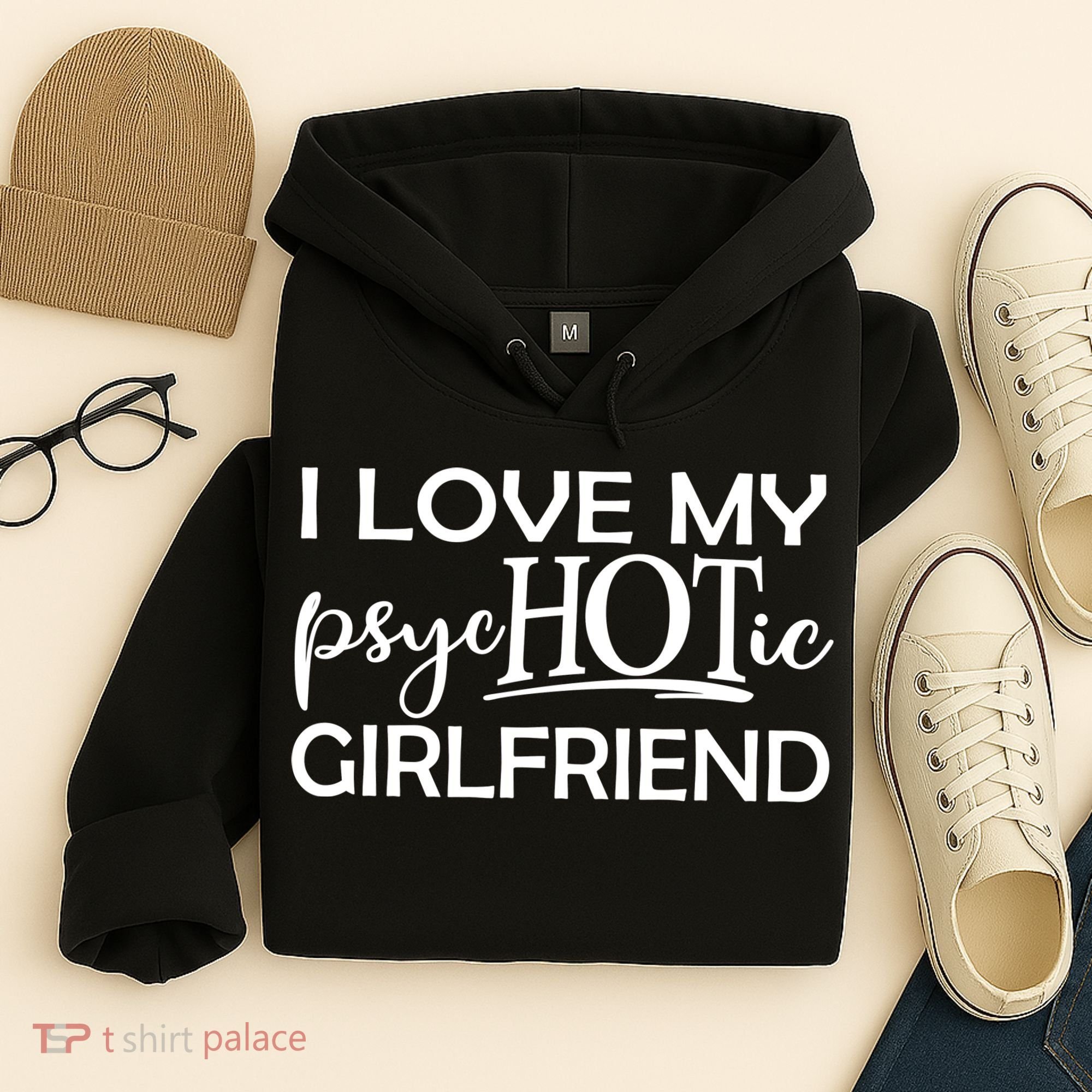 I Love My Psychotic Girlfriend Hoodie