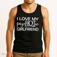I Love My Psychotic Girlfriend Tank Top thumb 3