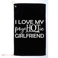 I Love My Psychotic Girlfriend Golf Towel thumb 0