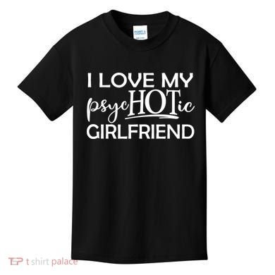 I Love My Psychotic Girlfriend Kids T-Shirt