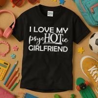 I Love My Psychotic Girlfriend Kids T-Shirt thumb 3