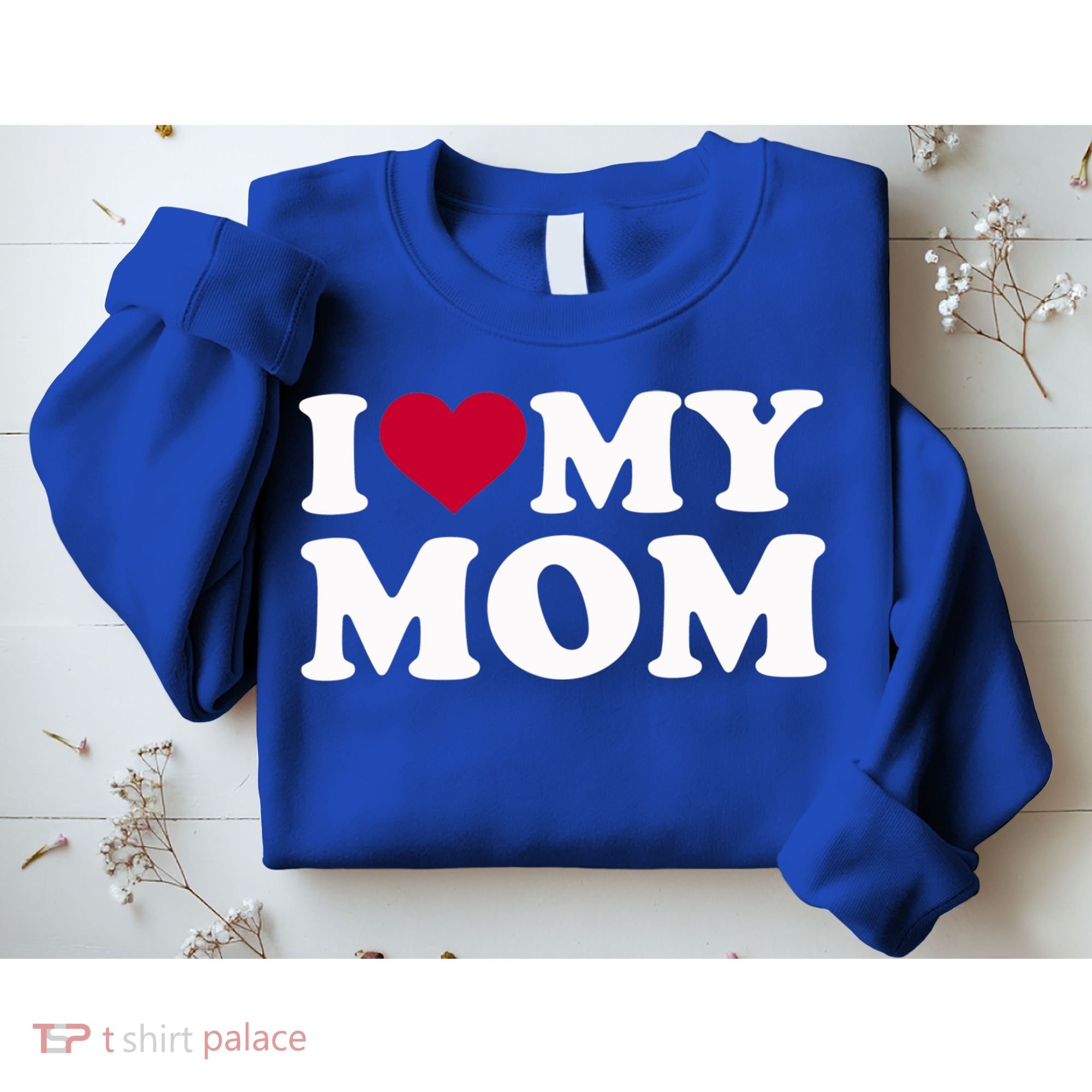 I Love My Mom Cool Gift Sweatshirt