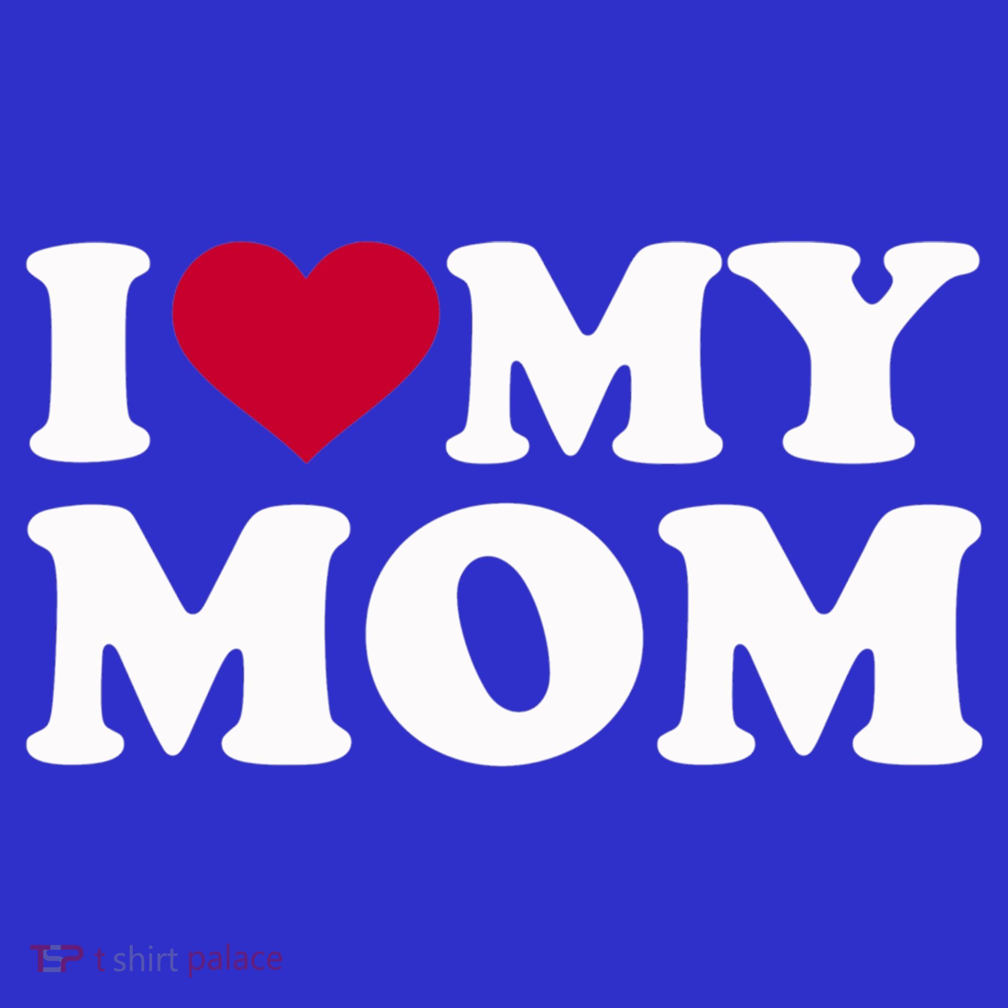 I Love My Mom Cool Gift T-Shirt