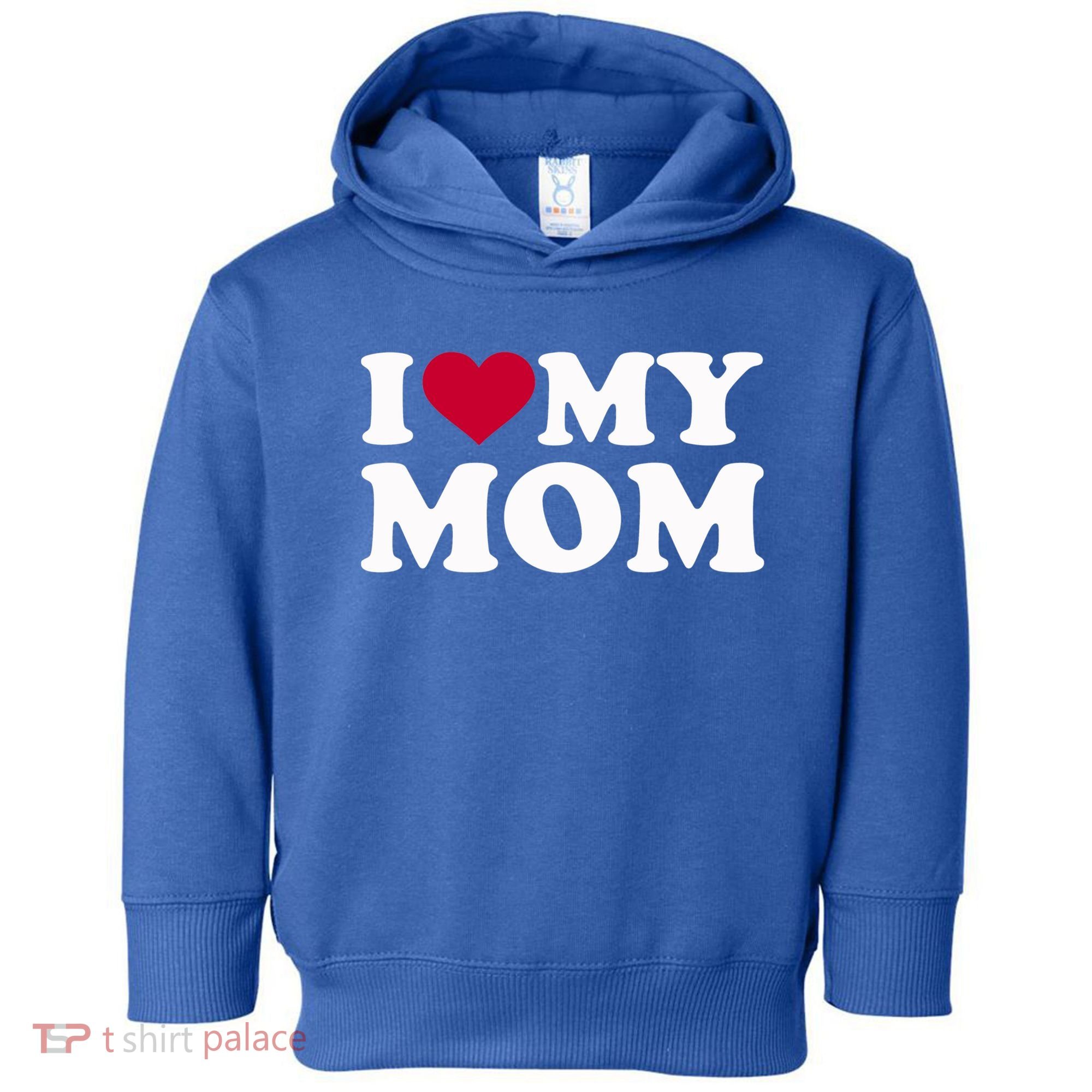 I Love My Mom Cool Gift Toddler Hoodie