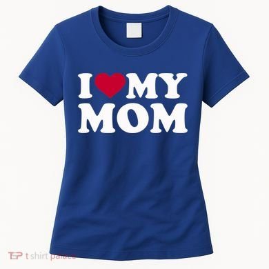 I Love My Mom Cool Gift Women's T-Shirt