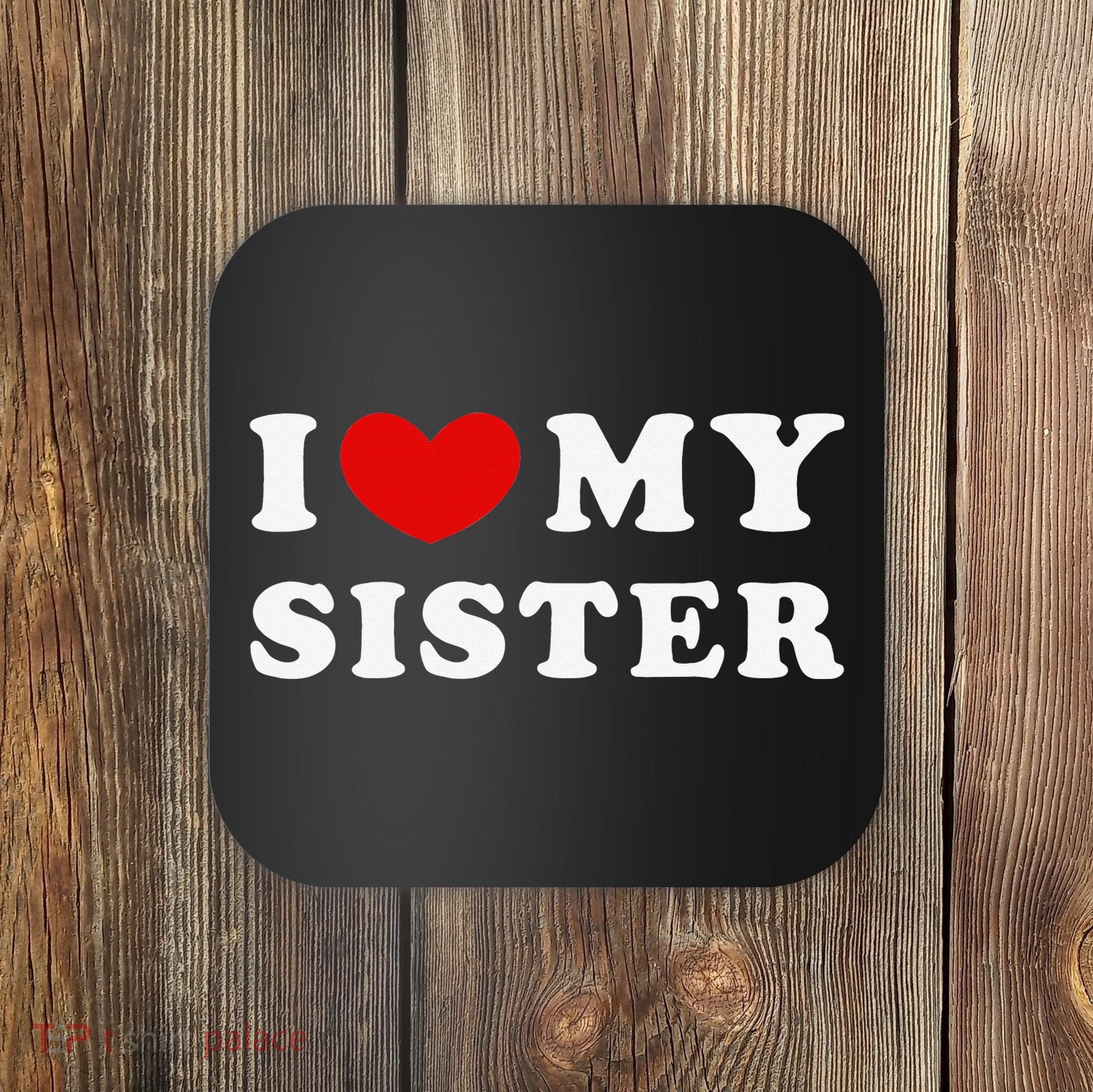 I Love My Sister I Heart My Sister Coaster