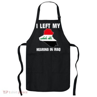 I Left My Hearing In Iraq Apron