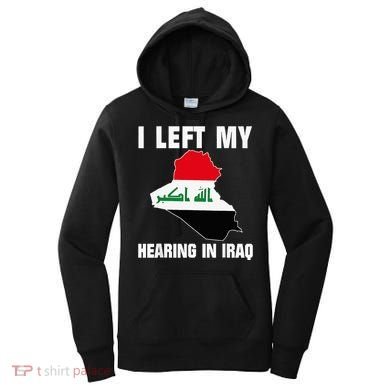 I Left My Hearing In Iraq Women's Hoodie