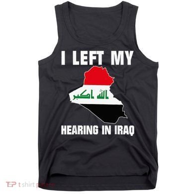 I Left My Hearing In Iraq Tank Top