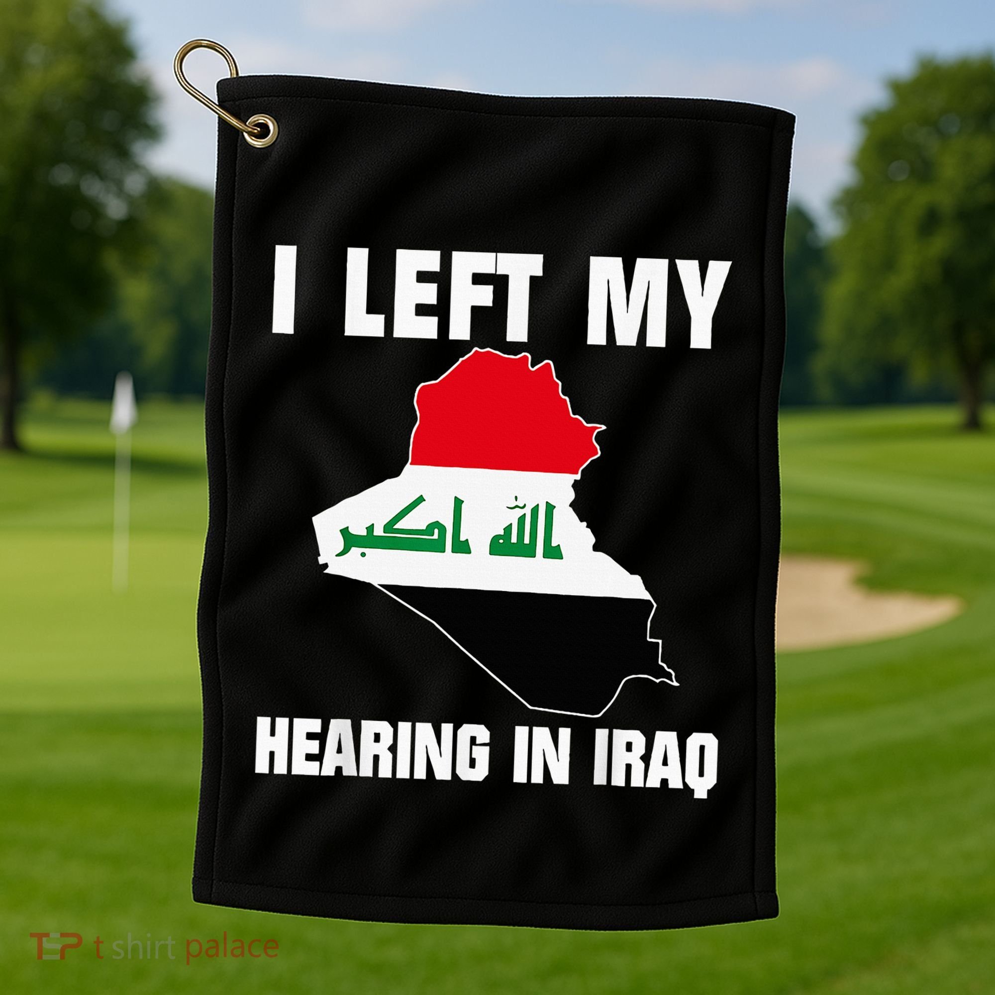 I Left My Hearing In Iraq Golf Towel