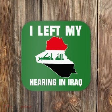 I Left My Hearing In Iraq Coaster