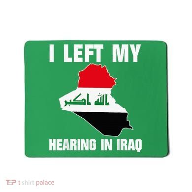 I Left My Hearing In Iraq Mousepad