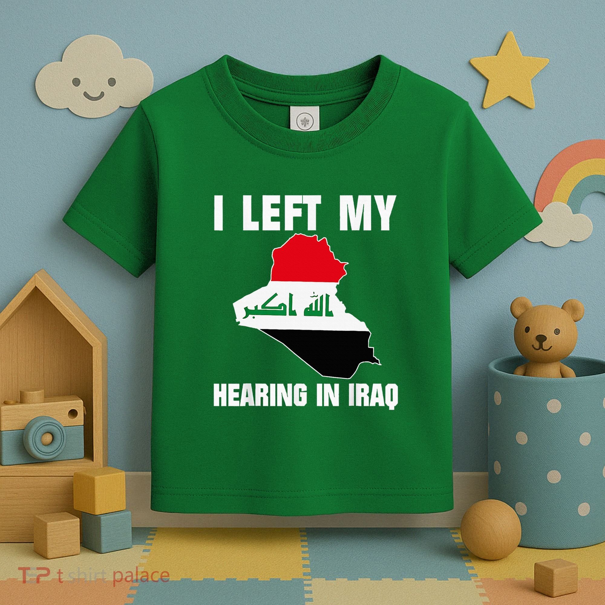 I Left My Hearing In Iraq Toddler T-Shirt