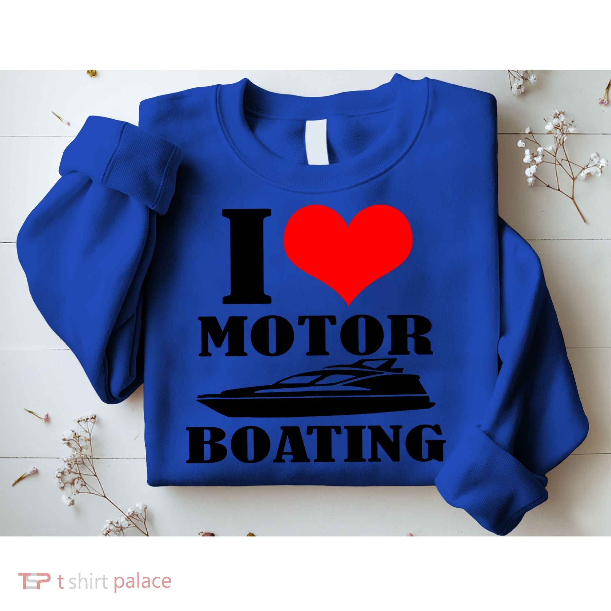 I Love Motor Boating Funny Boating Cool Gift Sweatshirt