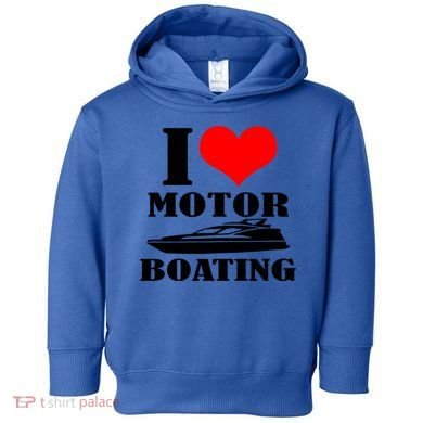 I Love Motor Boating Funny Boating Cool Gift Toddler Hoodie