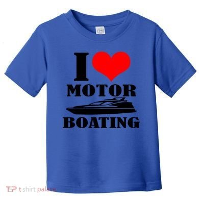 I Love Motor Boating Funny Boating Cool Gift Toddler T-Shirt