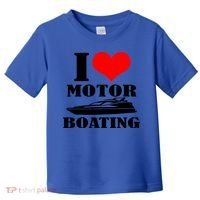 I Love Motor Boating Funny Boating Cool Gift Toddler T-Shirt thumb 0