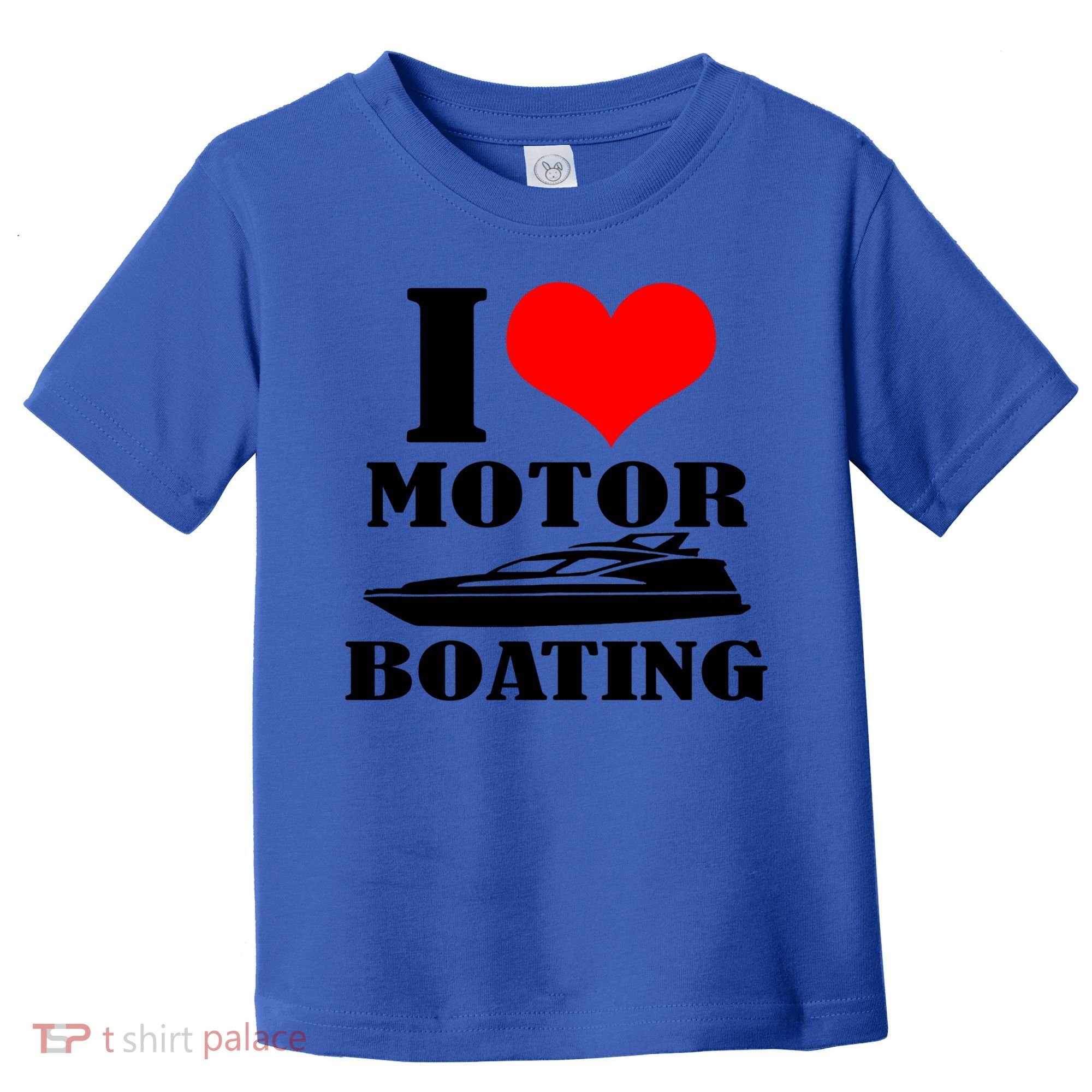 I Love Motor Boating Funny Boating Cool Gift Toddler T-Shirt