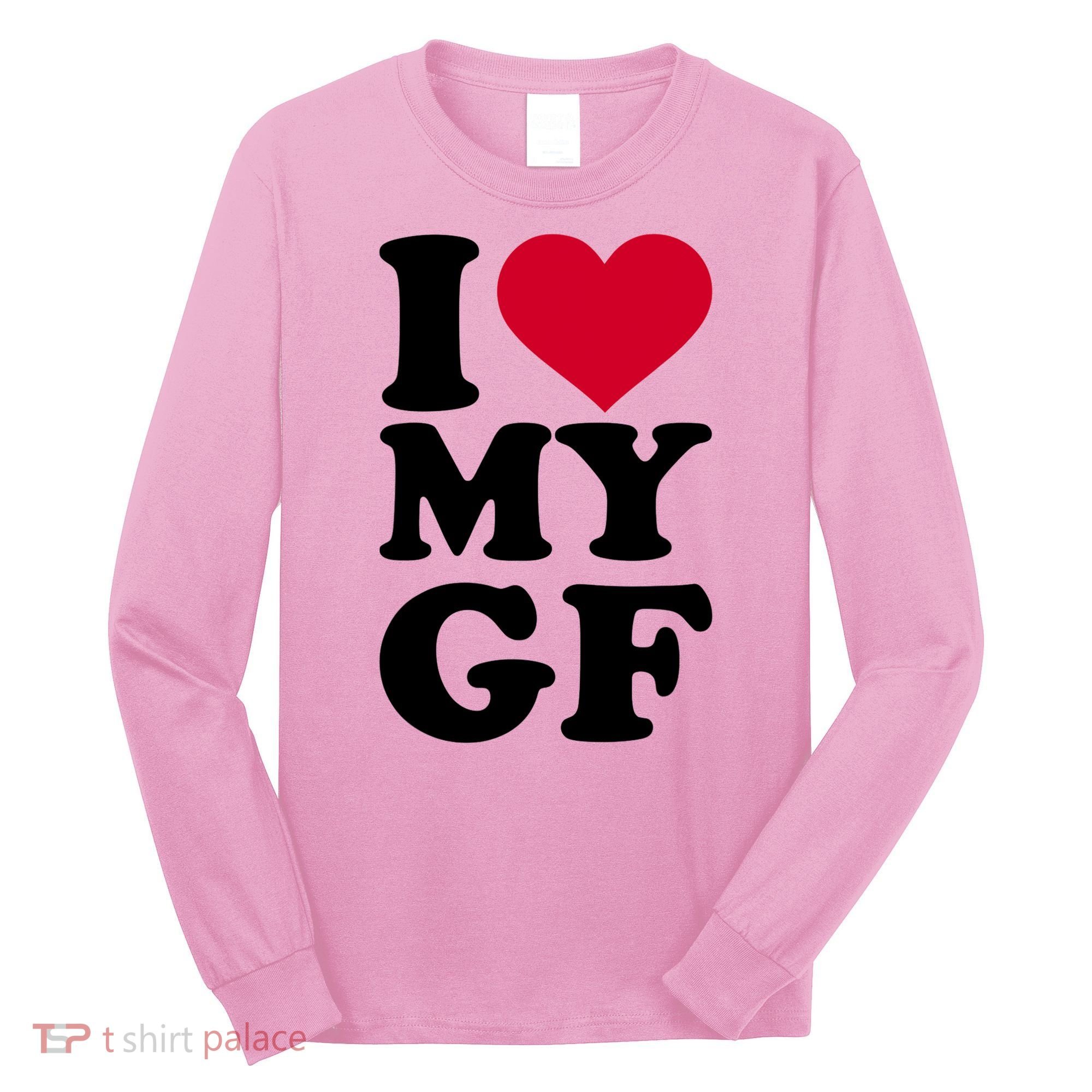 I Love My GF Girlfriend , I Love My GF Long Sleeve Shirt