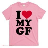 I Love My GF Girlfriend , I Love My GF T-Shirt thumb 0
