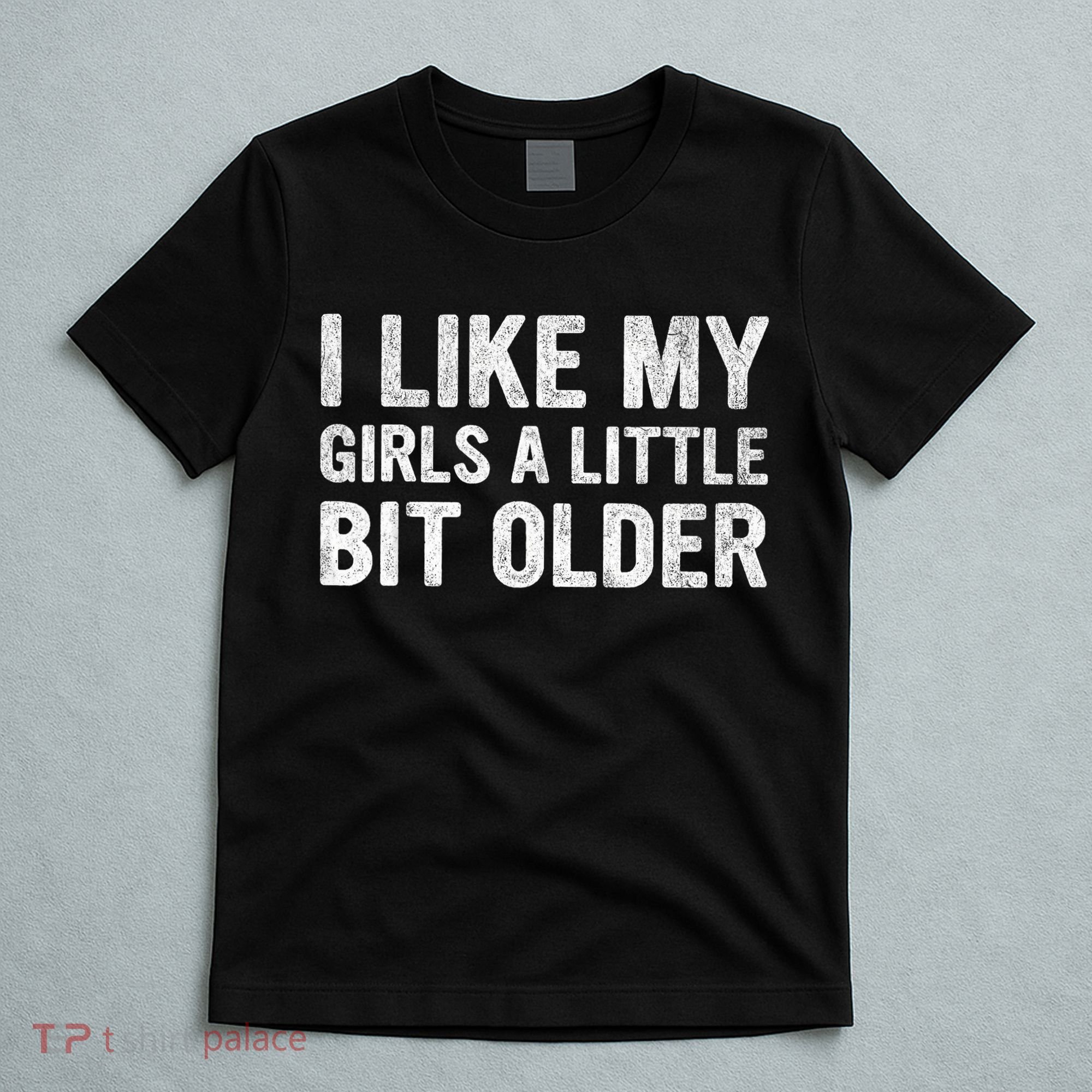 I Like My Girl A Little Bit Older Funny Retro Vintage T-Shirt
