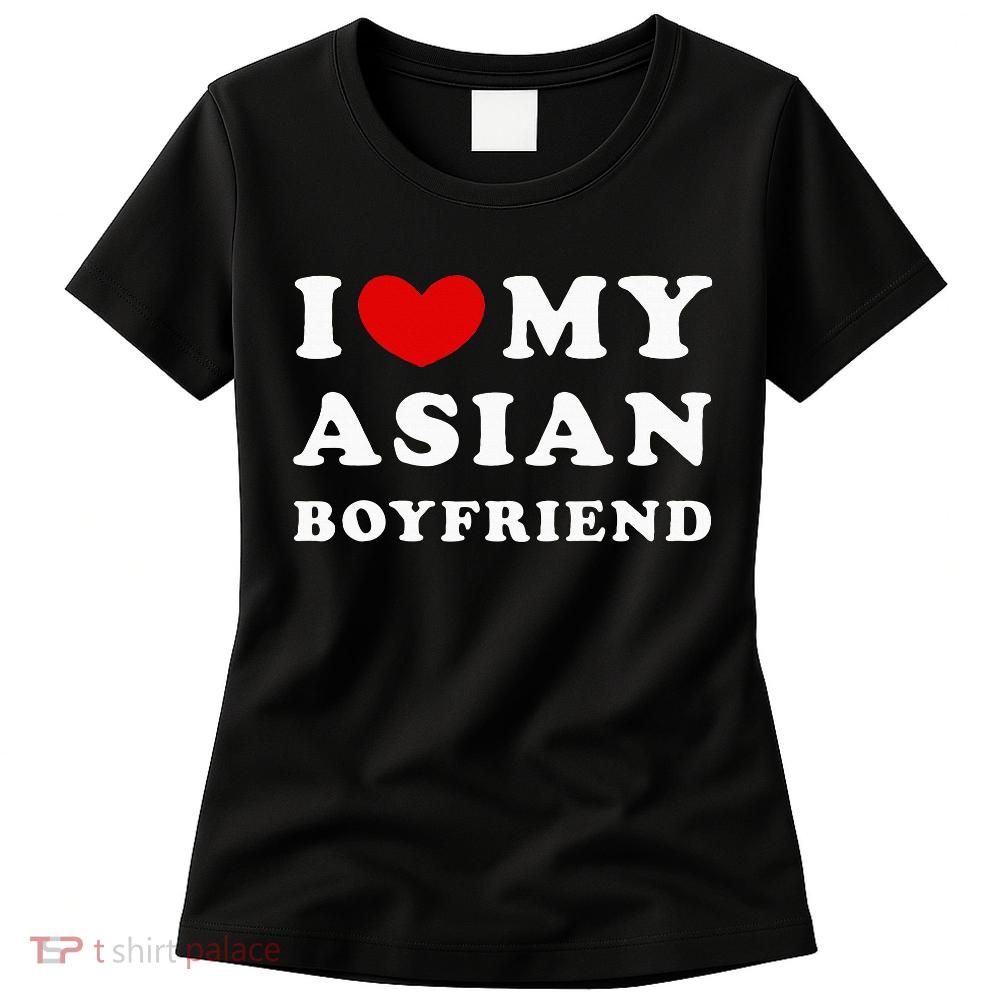 I Love My Asian Boyfriend Women's T-Shirt