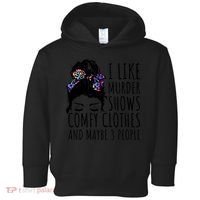 I Like Murder Shows Comfy Clothes And Maybe 3 People Toddler Hoodie thumb 0