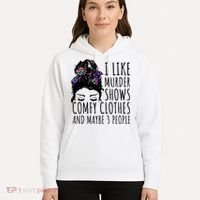 I Like Murder Shows Comfy Clothes And Maybe 3 People Hoodie thumb 5
