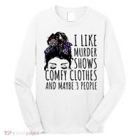 I Like Murder Shows Comfy Clothes And Maybe 3 People Long Sleeve Shirt thumb 0