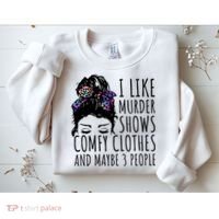 I Like Murder Shows Comfy Clothes And Maybe 3 People Sweatshirt thumb 2