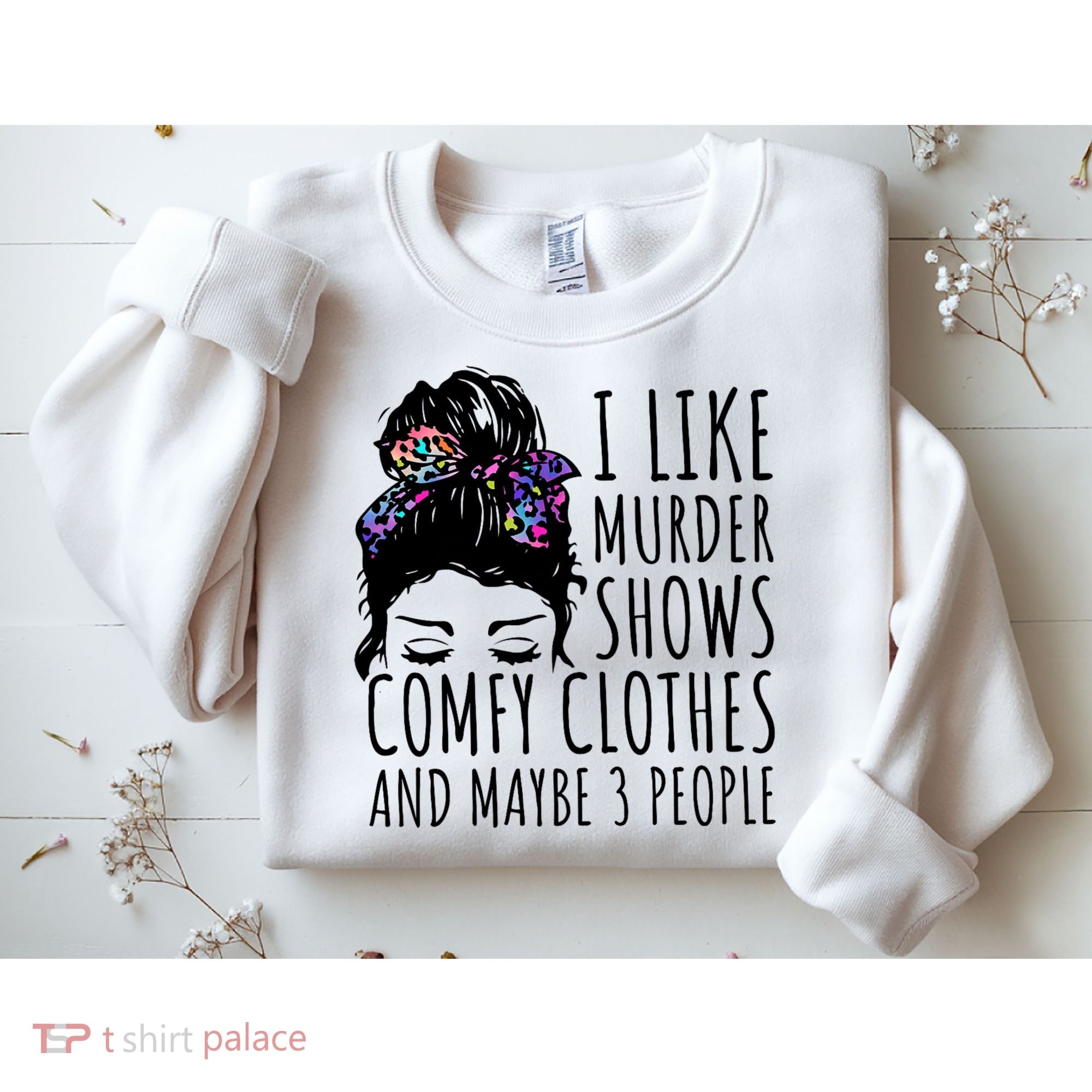 I Like Murder Shows Comfy Clothes And Maybe 3 People Sweatshirt