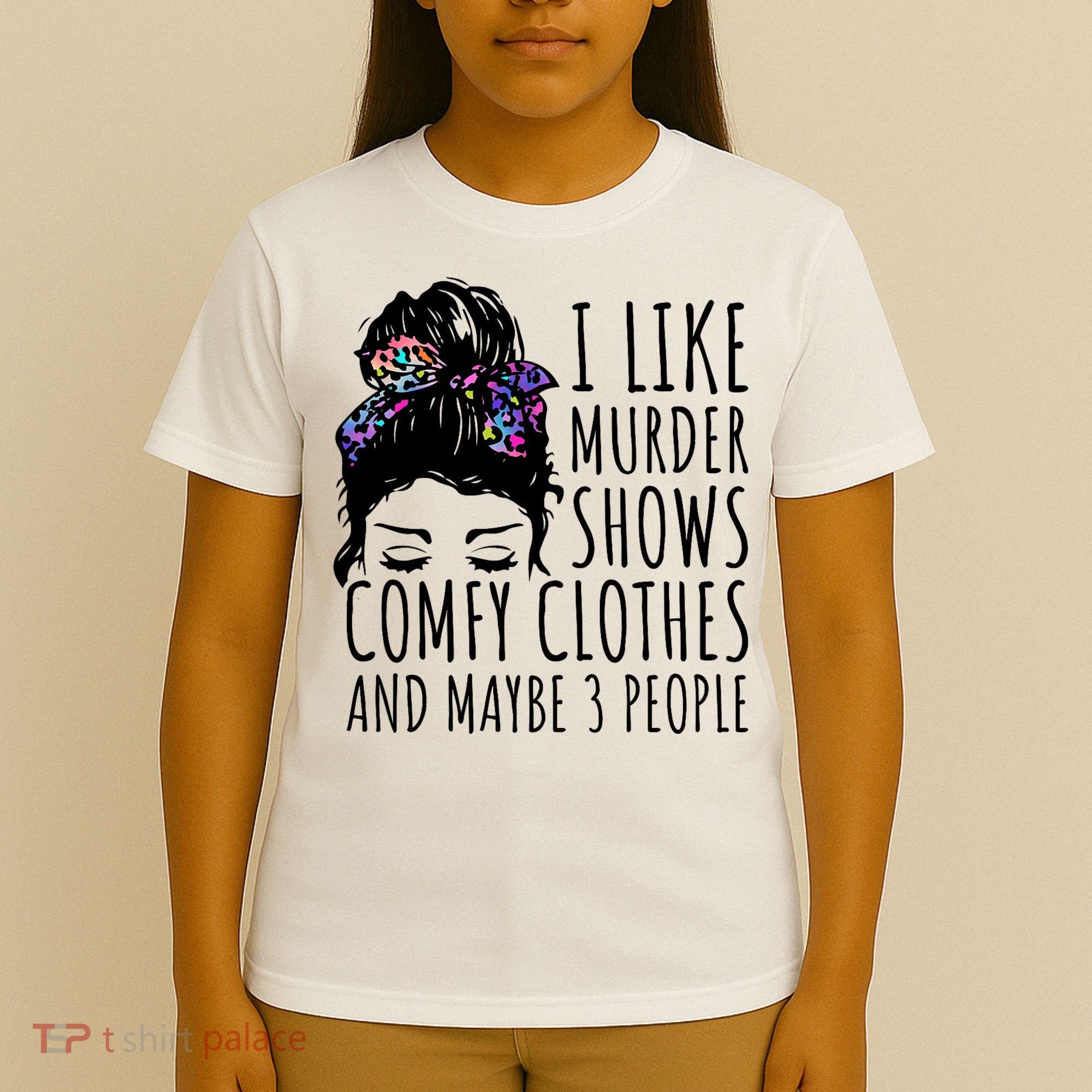 I Like Murder Shows Comfy Clothes And Maybe 3 People T-Shirt