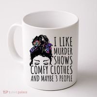 I Like Murder Shows Comfy Clothes And Maybe 3 People Coffee Mug thumb 0