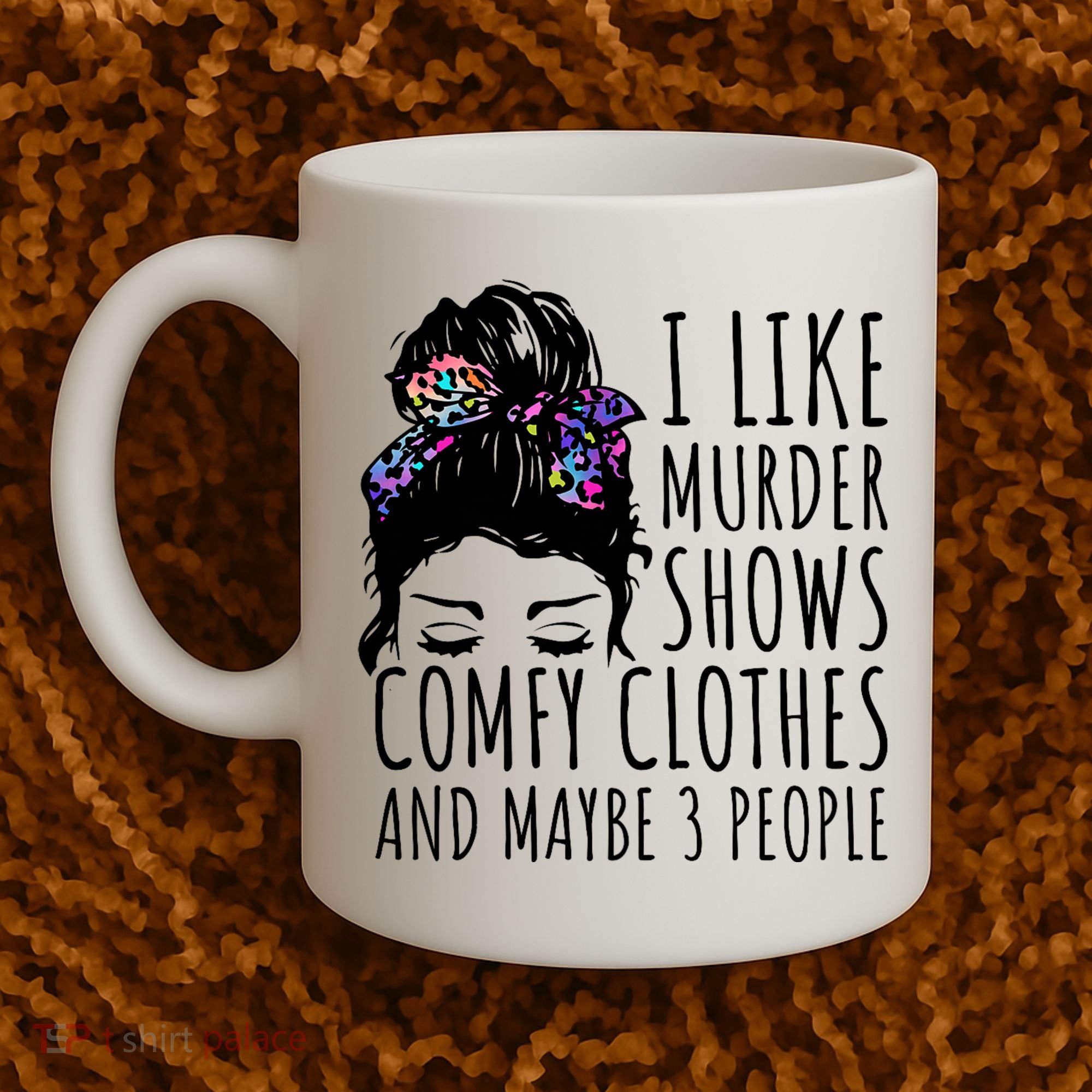 I Like Murder Shows Comfy Clothes And Maybe 3 People Coffee Mug
