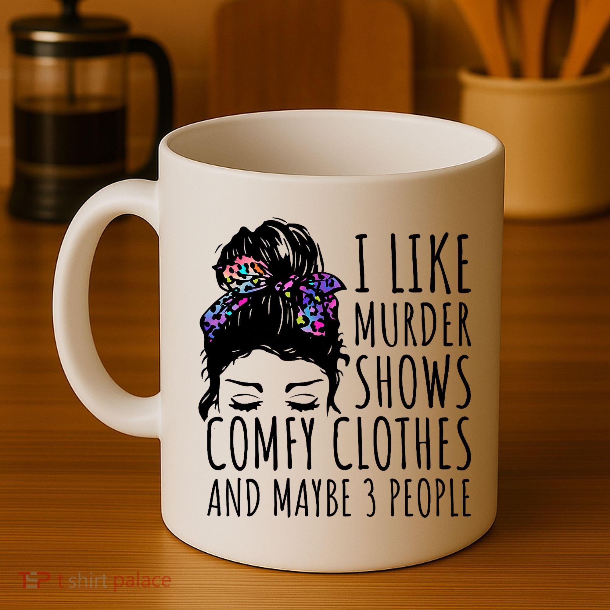 I Like Murder Shows Comfy Clothes And Maybe 3 People Coffee Mug