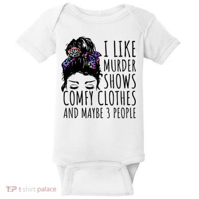 I Like Murder Shows Comfy Clothes And Maybe 3 People Baby Bodysuit
