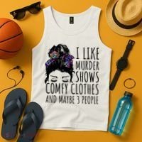 I Like Murder Shows Comfy Clothes And Maybe 3 People Tank Top thumb 4
