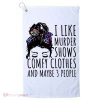 I Like Murder Shows Comfy Clothes And Maybe 3 People Golf Towel thumb 0
