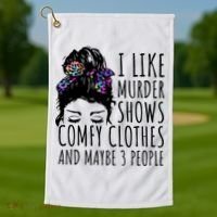 I Like Murder Shows Comfy Clothes And Maybe 3 People Golf Towel thumb 1