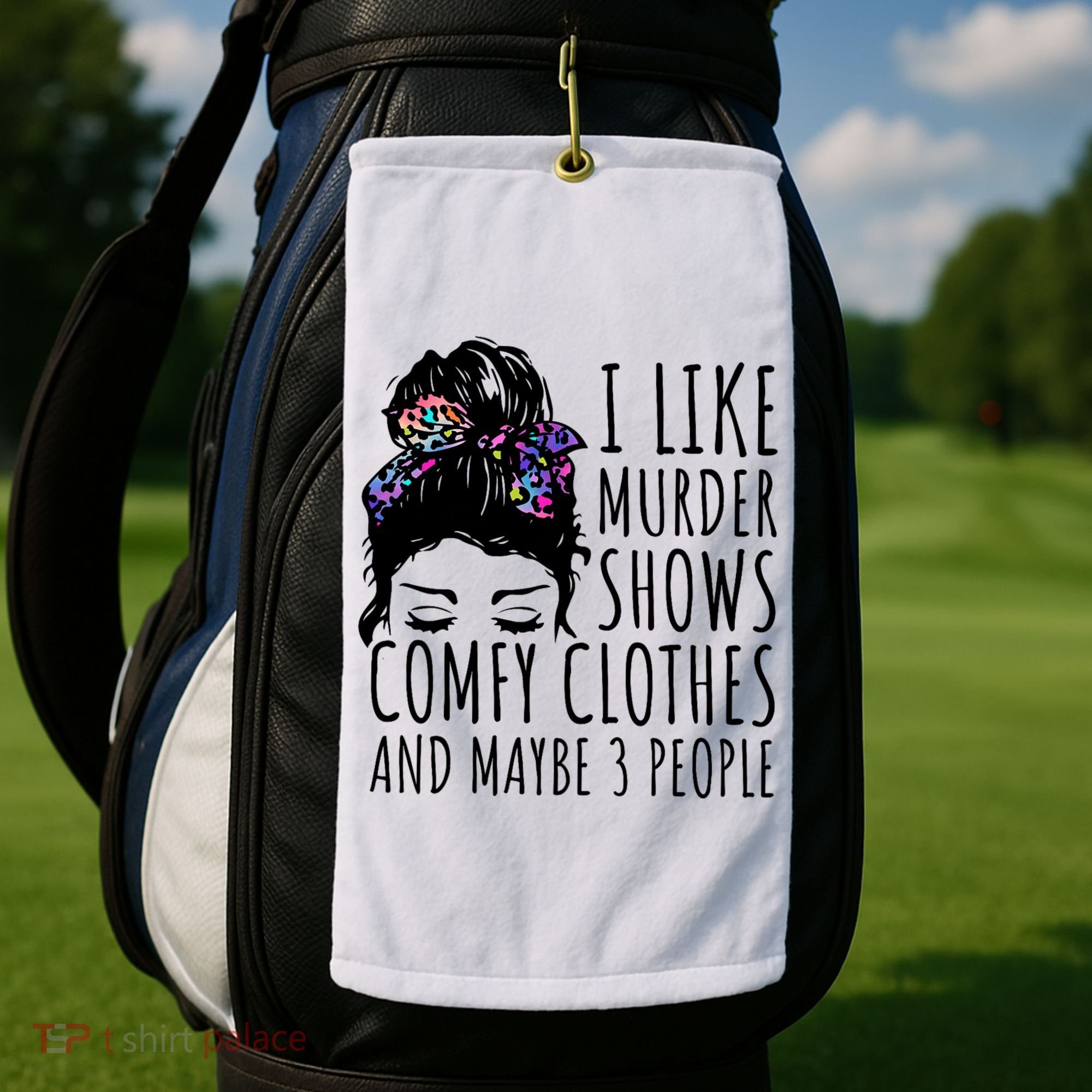 I Like Murder Shows Comfy Clothes And Maybe 3 People Golf Towel