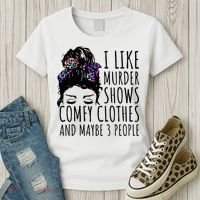I Like Murder Shows Comfy Clothes And Maybe 3 People Women's T-Shirt thumb 3