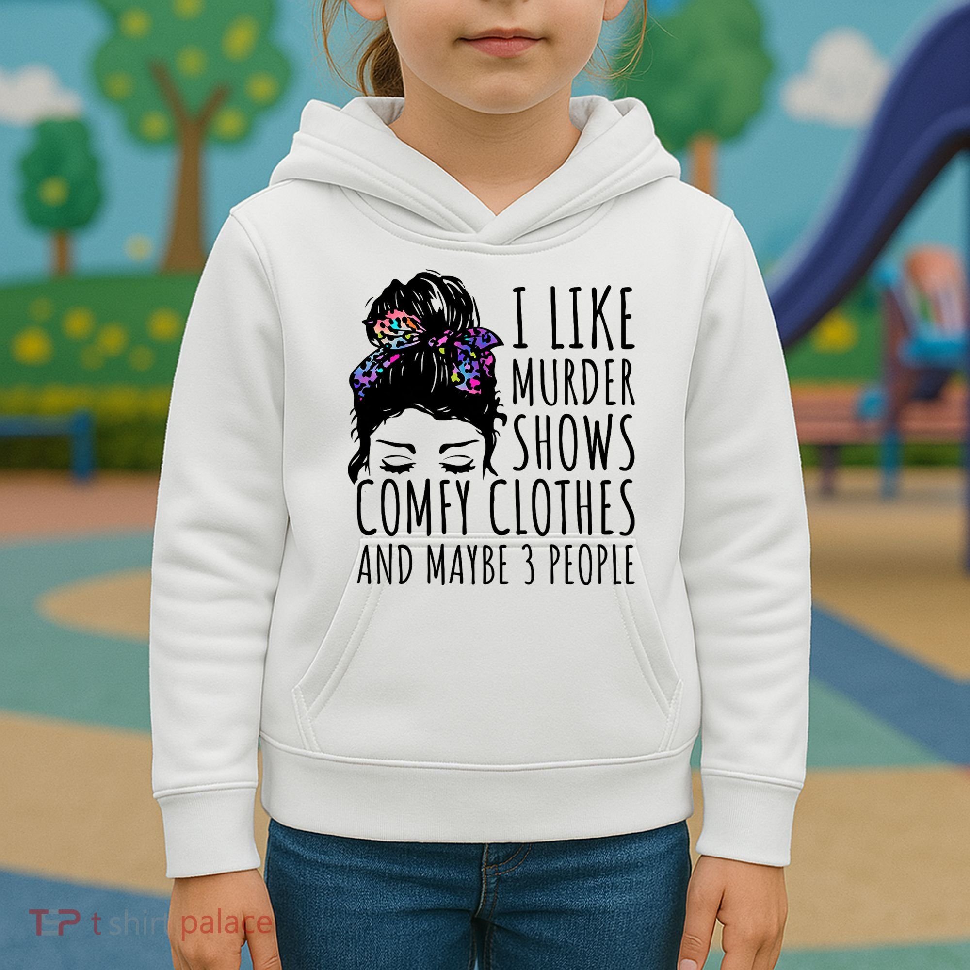 I Like Murder Shows Comfy Clothes And Maybe 3 People Kids Hoodie