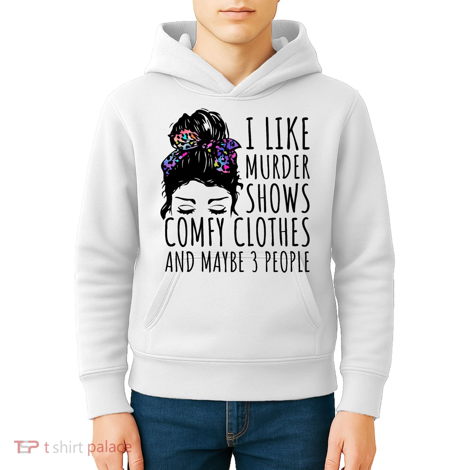 I Like Murder Shows Comfy Clothes And Maybe 3 People Kids Hoodie